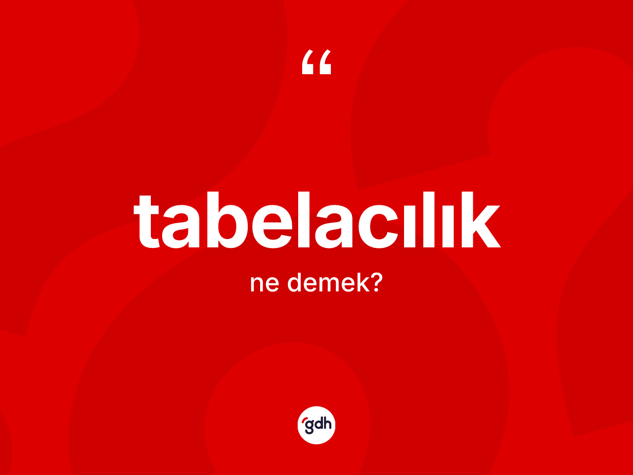 Tabelacılık kelimesinin tanımı nedir? Tabelacılığın TDK'ya göre anlamı nedir?