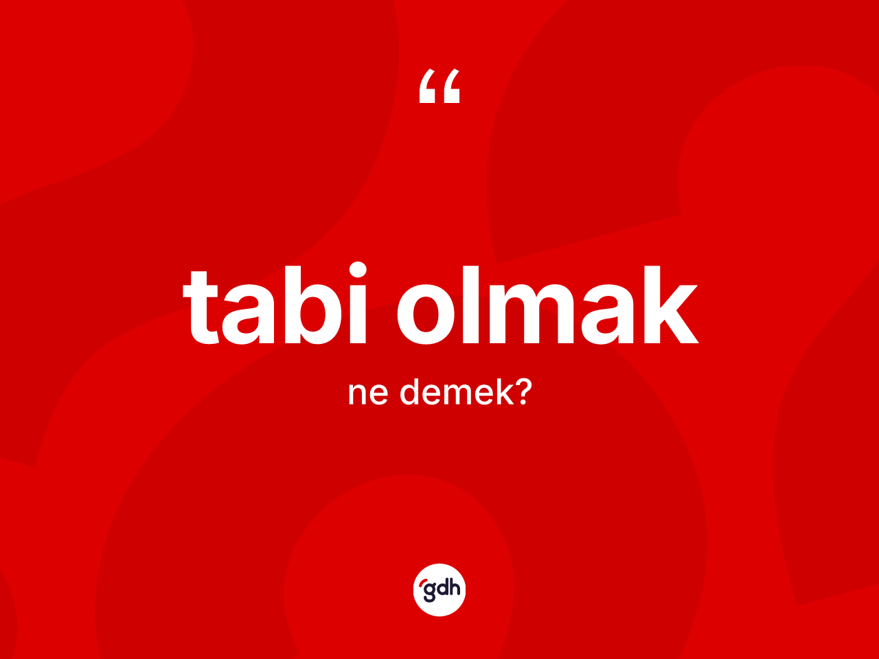 Tabi olmak ifadesinin tanımı nedir? Tabi olmak ifadesinin TDK'ya göre açıklaması nedir?