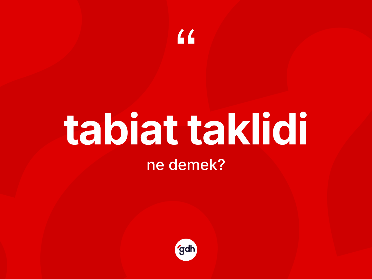 Tabiat taklidi kelimesi nedir? Tabiat taklidinin sözlükteki anlamı nedir?