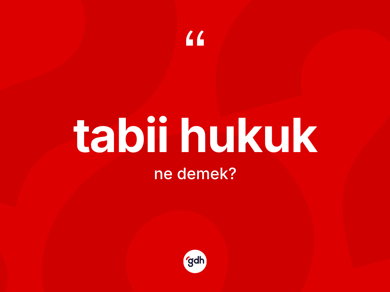 Tabii hukuk kelimesinin tanımı nedir? Tabii hukuk kelimesinin TDK'ya göre açıklaması nedir?