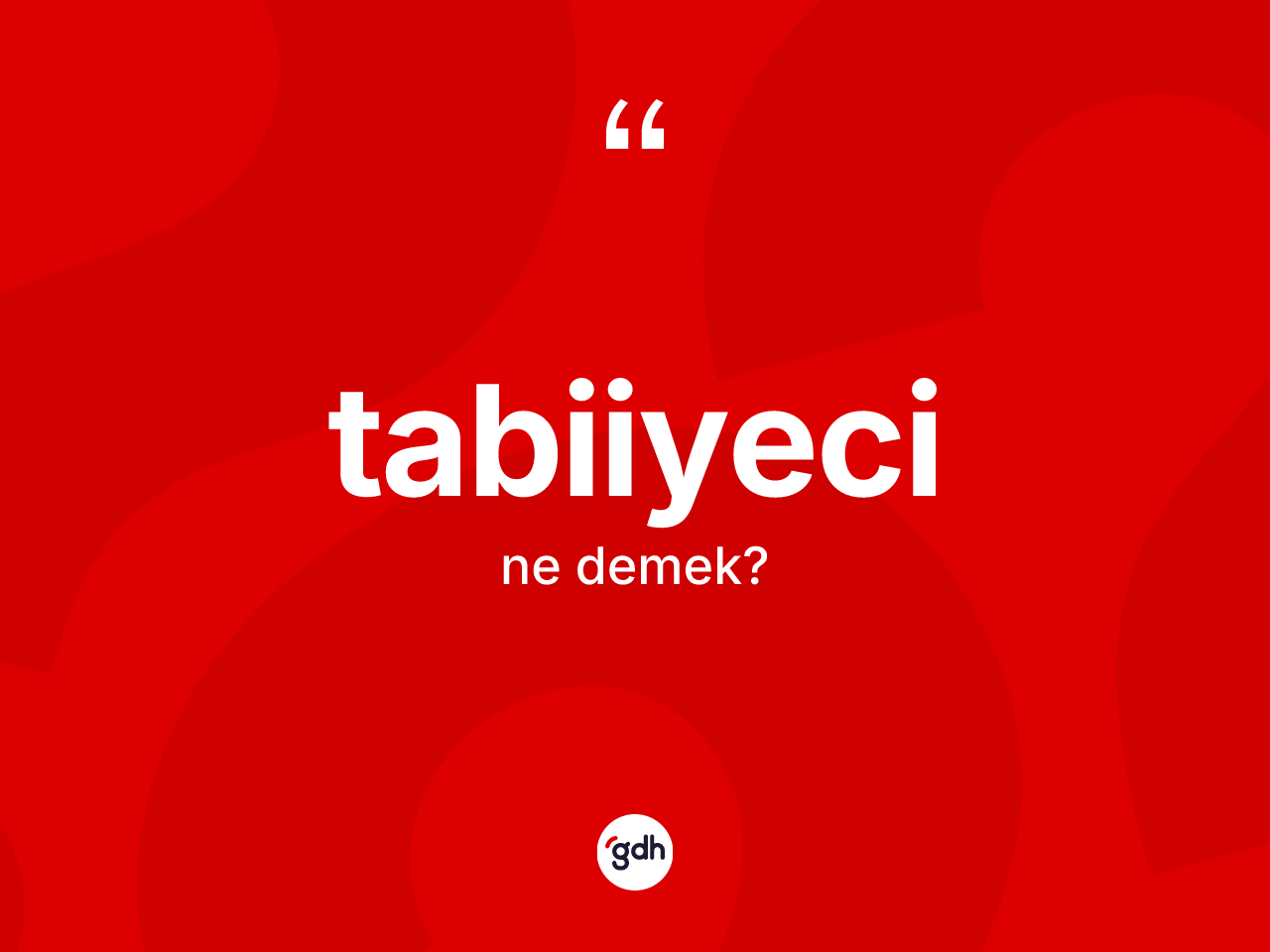 Tabiiyeci ne anlama gelir? Tabiiyecinin kısaca tanımı nedir?