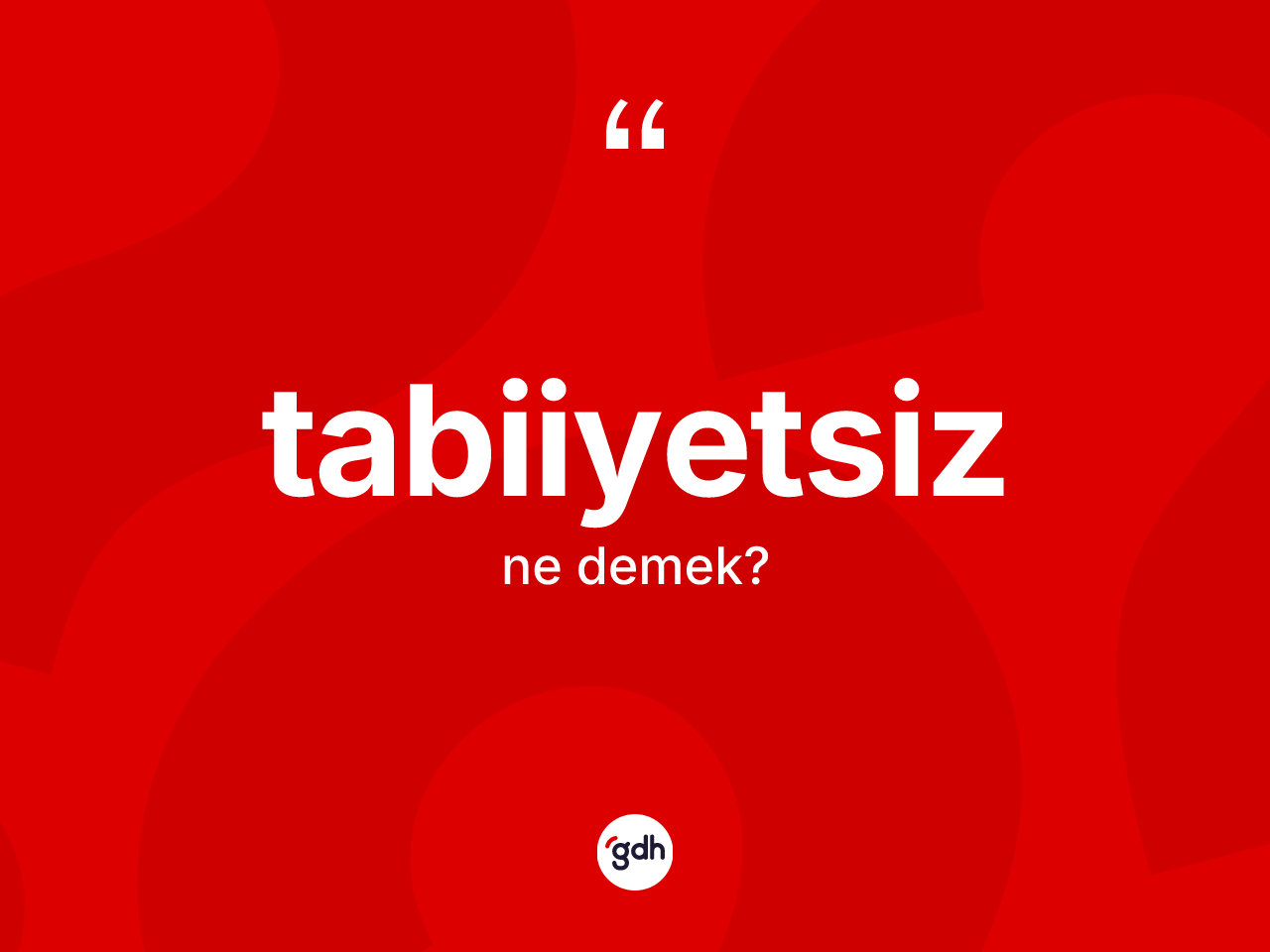 Tabiiyetsiz kelimesinin anlamı nedir? Tabiiyetsiz kelimesinin kaç farklı anlamı var?