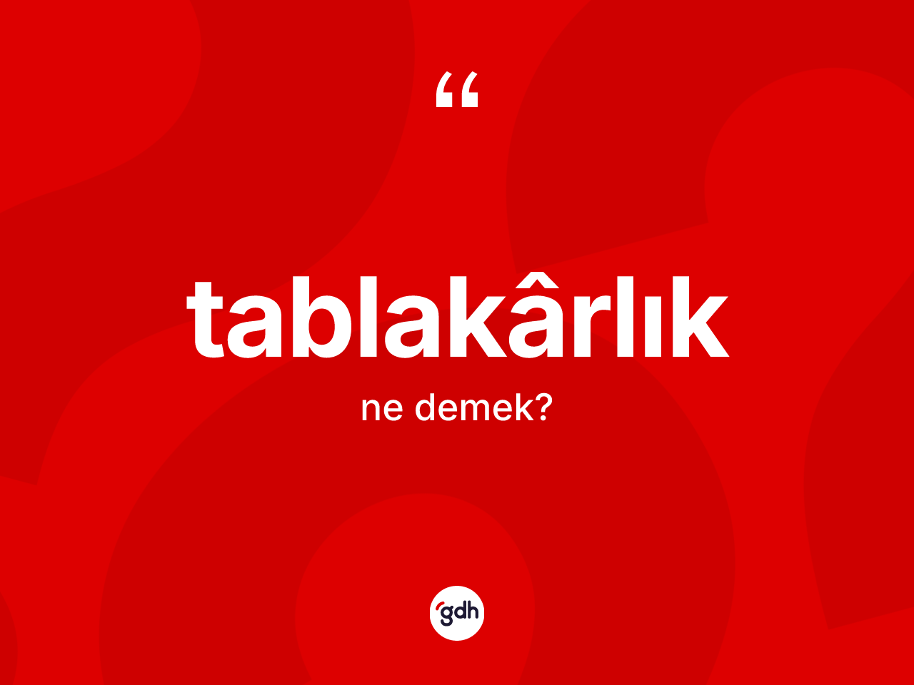 Tablakârlık kelimesinin sözlükteki tanımı nedir? Tablakârlığın kısaca tanımı nedir?