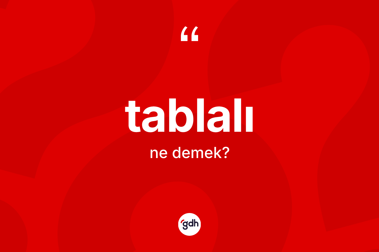 Tablalı ne demek? Tablalının kısaca tanımı nedir?