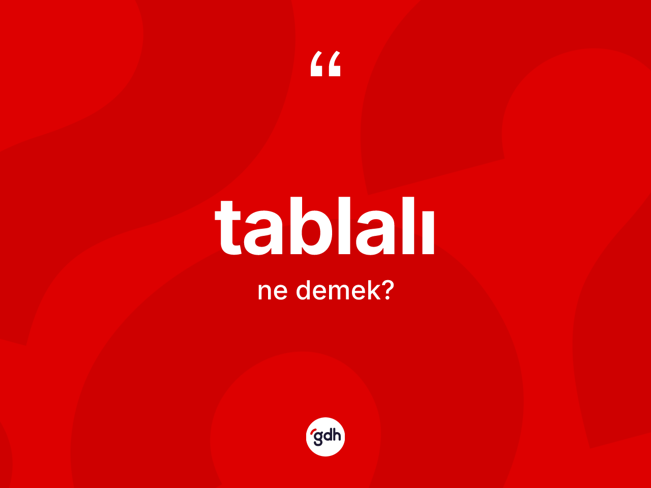 Tablalı ne demek? Tablalının kısaca tanımı nedir?