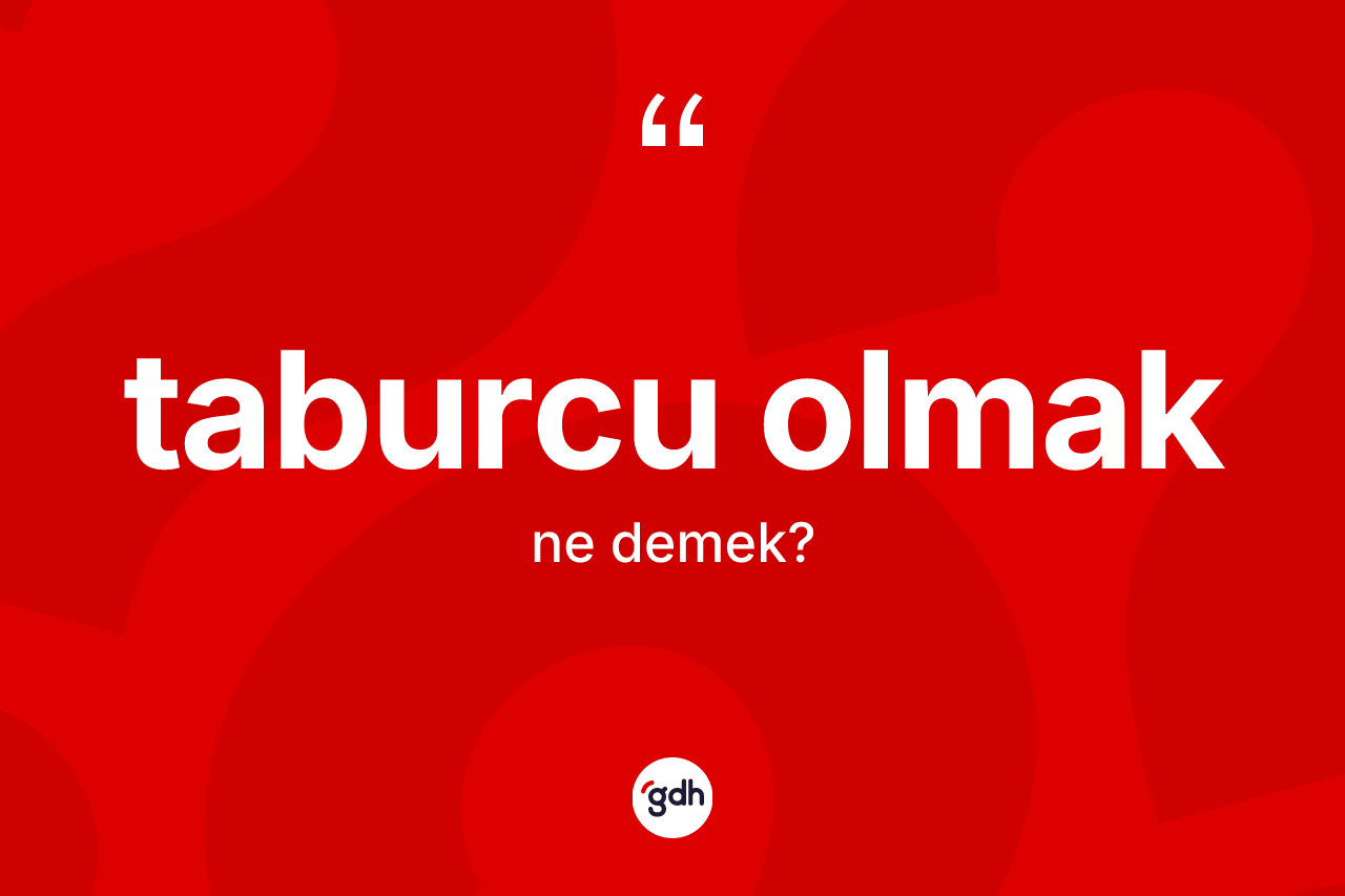 Taburcu olmak ifadesinin kısaca anlamı nedir? Taburcu olmak ifadesinin TDK'ya göre açıklaması nedir?
