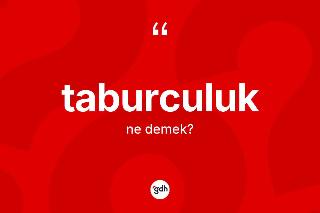 Taburculuk kelimesi nedir? Taburculuk kelimesinin özellikleri nelerdir?