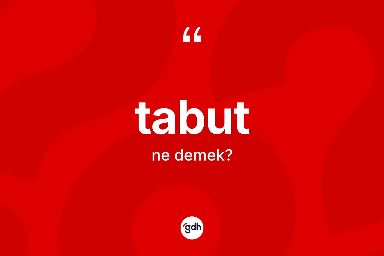 Tabut kelimesinin sözlükteki tanımı nedir? Tabut kelimesinin TDK'ya göre açıklaması nedir?