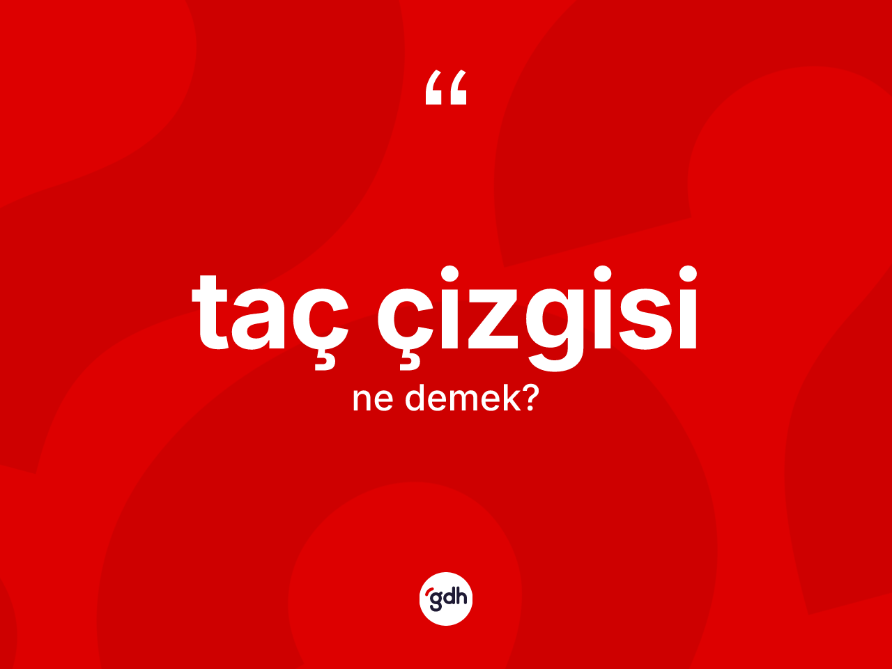 Taç çizgisi kelimesinin tanımı nedir? Taç çizgisinin kısaca tanımı nedir?
