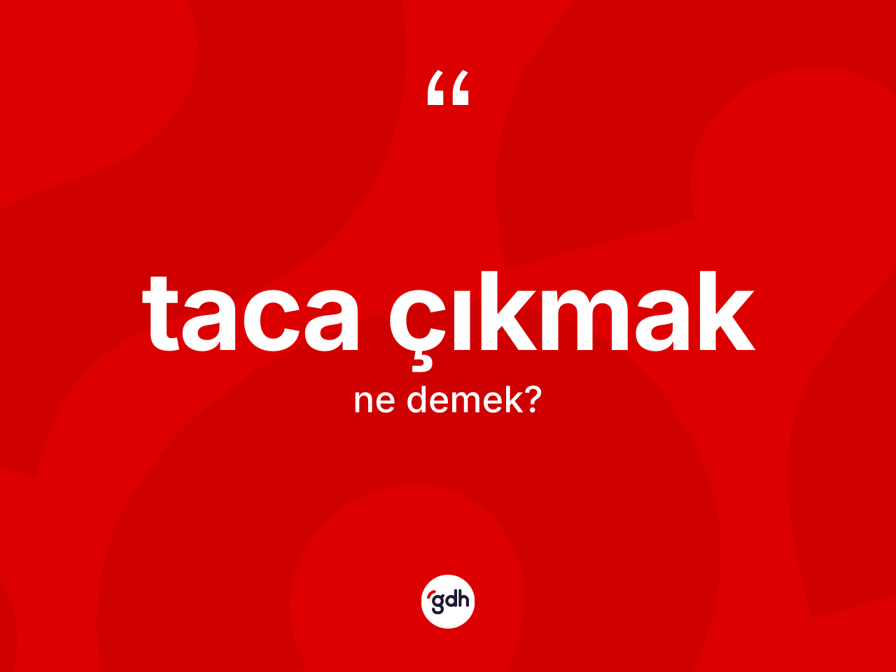Taca çıkmak ifadesinin kısaca tanımı nedir? Taca çıkmak ifadesinin TDK'ya göre açıklaması nedir?