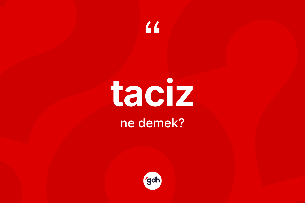 Taciz ne demek? Tacizin halk arasındaki kullanımı nasıldır?