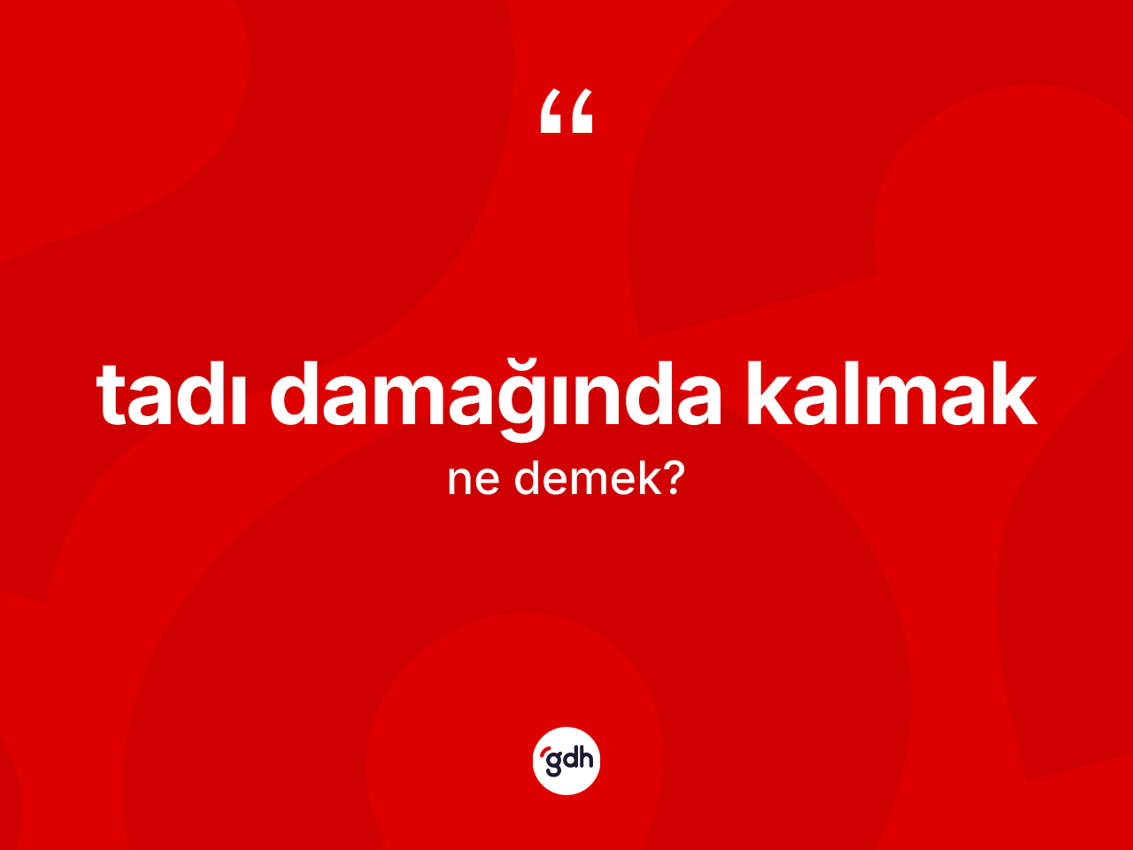 Tadı damağında kalmak ifadesi ne demek? Tadı damağında kalmak ifadesi hangi durumlarda kullanılır