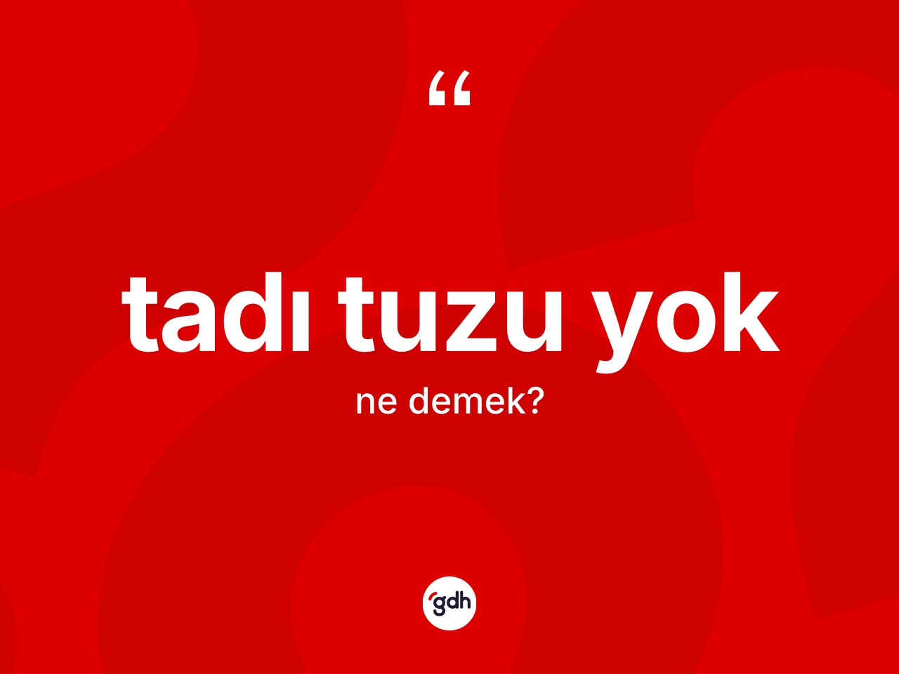 Tadı tuzu yok ifadesinin tanımı nedir? Tadı tuzu yok ifadesinin TDK anlamı nedir?