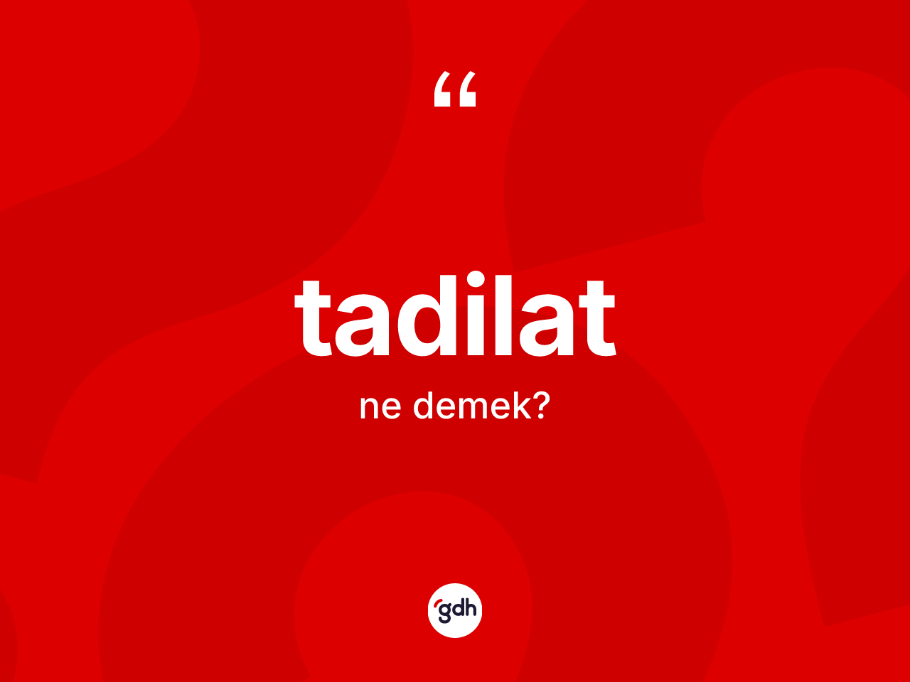 Tadilat kelimesinin sözlükteki tanımı nedir? Tadilat kelimesinin TDK anlamı nedir?