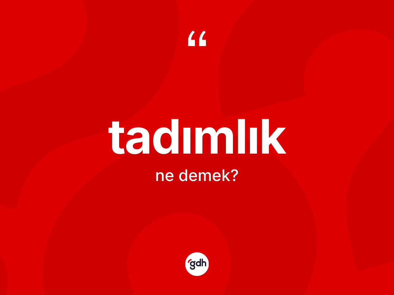 Tadımlık kelimesi nedir? Tadımlık kelimesinin kaç farklı anlamı var?