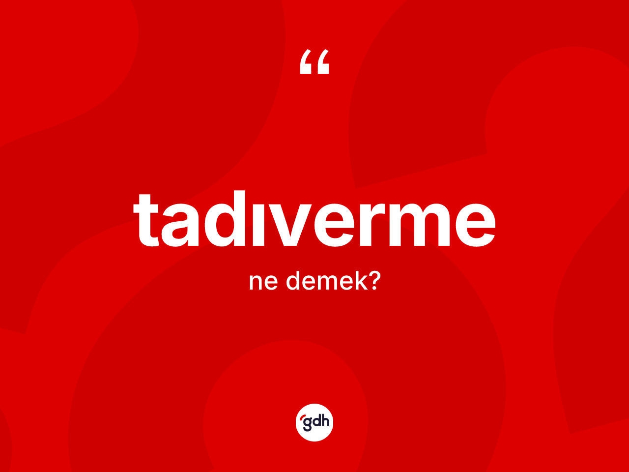 Tadıverme kelimesinin sözlükteki tanımı nedir? Tadıvermenin TDK'ya göre anlamı nedir?