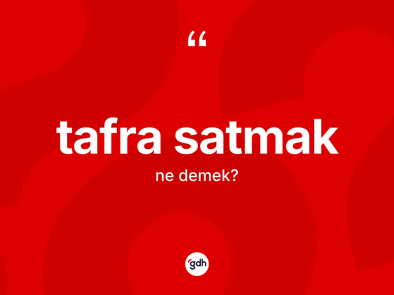 Tafra satmak ne demek? Tafra satmak ifadesinin kaç farklı anlamı var?
