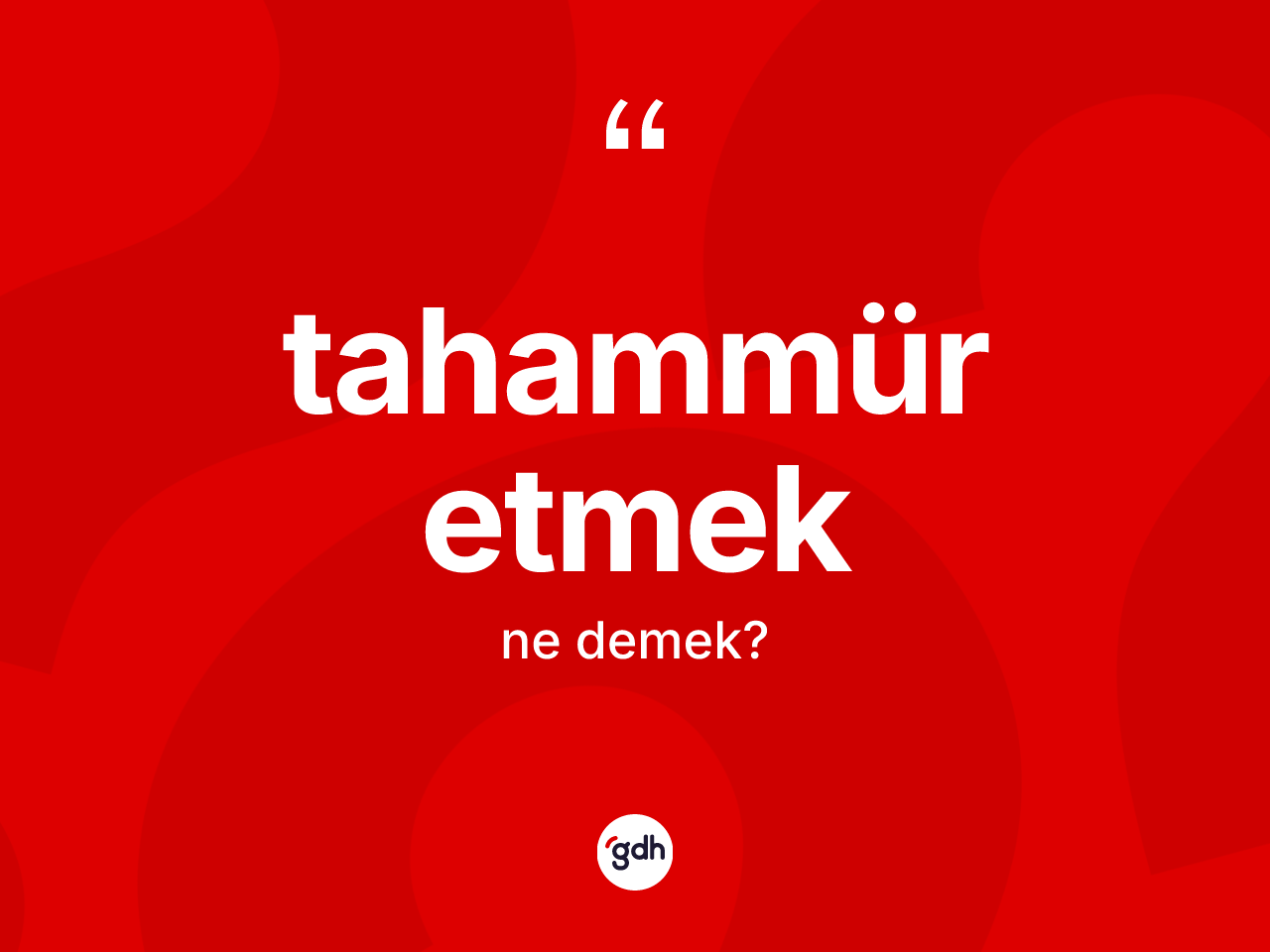 Tahammür etmek ifadesi ne demektir? Tahammür etmek ifadesi hangi durumlarda kullanılır