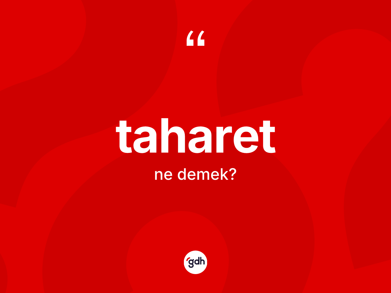 Taharet kelimesinin anlamı nedir? Taharetin TDK'ya göre anlamı nedir?