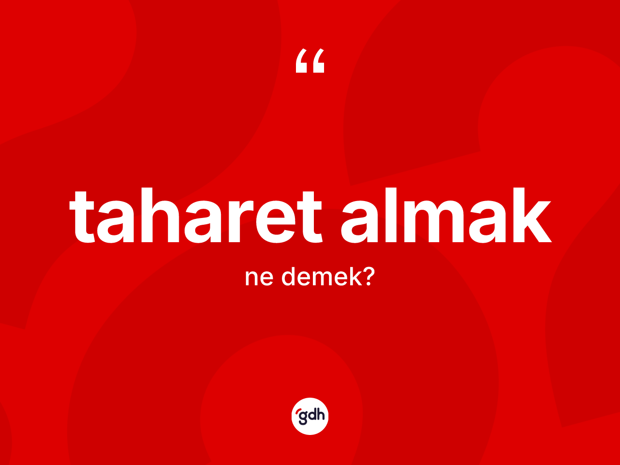 Taharet almak ifadesinin anlamı nedir? Taharet almak ifadesi nerede kullanılır?