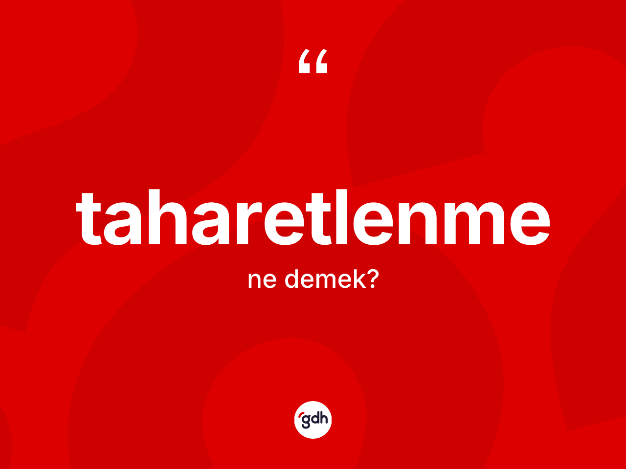Taharetlenme kelimesinin tanımı nedir? Taharetlenmenin sözlükteki anlamı nedir?