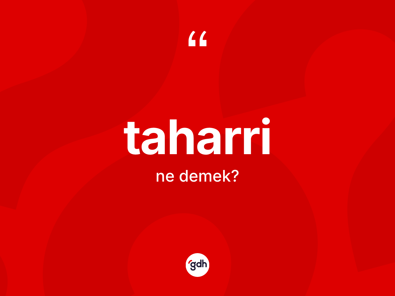 Taharri kelimesinin tanımı nedir? Taharrinin TDK'ya göre anlamı nedir?