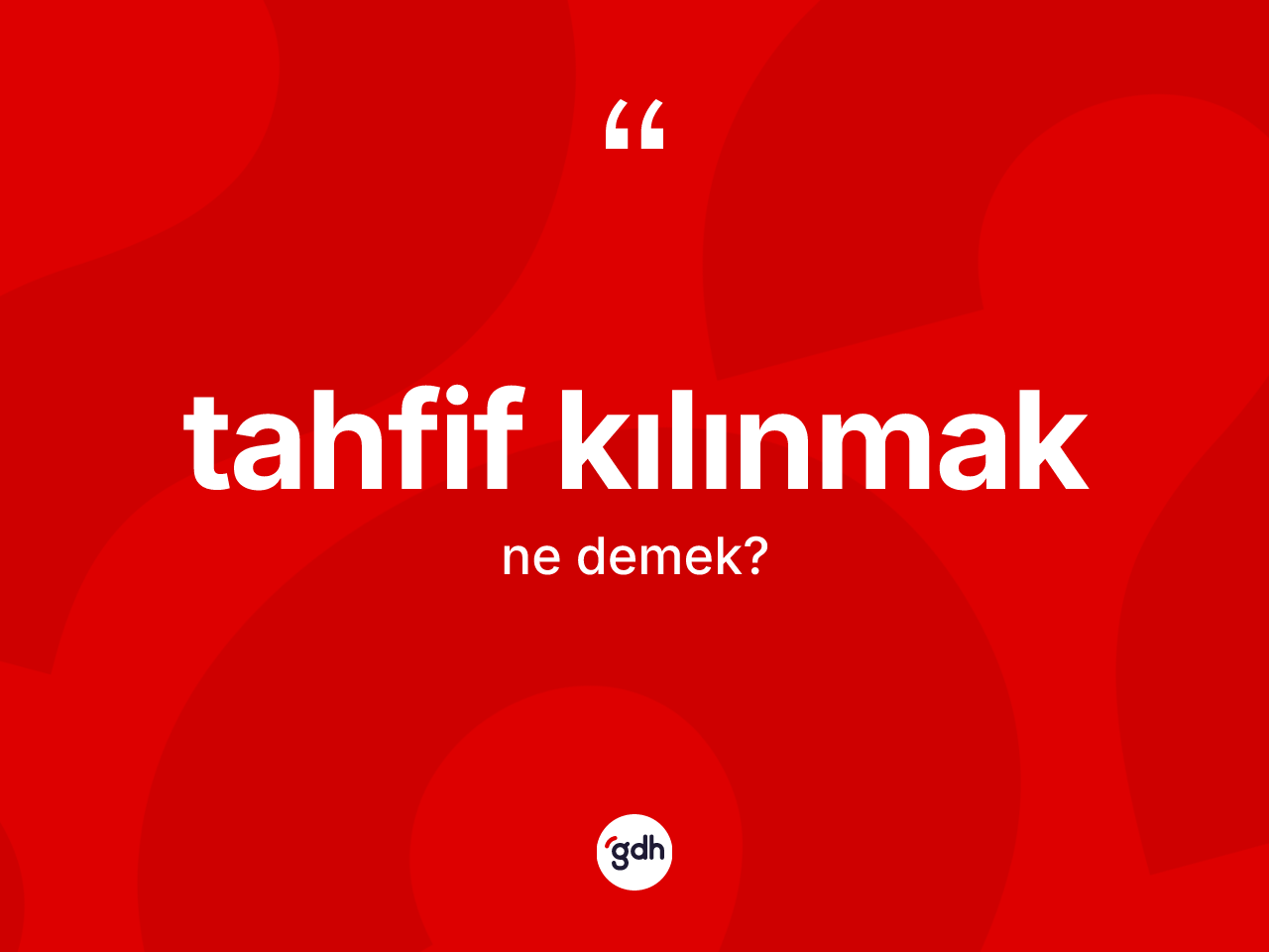 Tahfif kılınmak ifadesi ne demektir? Tahfif kılınmak sözü hangi durumlarda kullanılır?