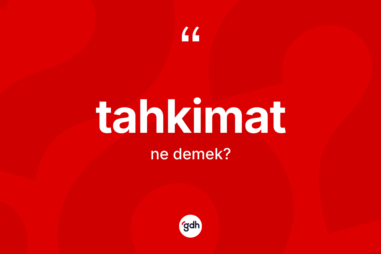 Tahkimat kelimesinin tanımı nedir? Tahkimat kelimesinin kaç farklı anlamı var?