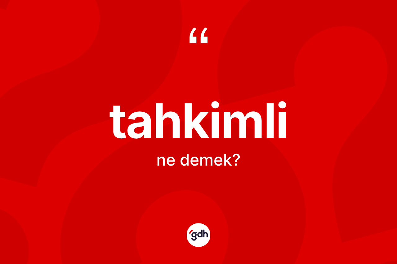 Tahkimli kelimesinin sözlükteki tanımı nedir? Tahkimli kelimesinin TDK'ya göre açıklaması nedir?