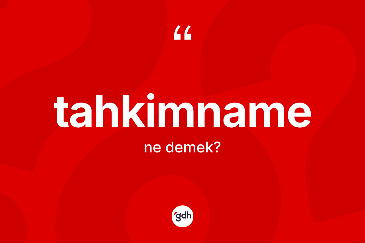 Tahkimname kelimesinin sözlükteki tanımı nedir? Tahkimname kelimesinin kaç farklı anlamı var?
