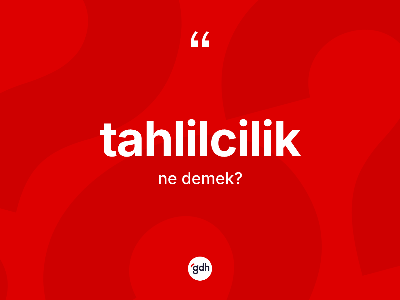 Tahlilcilik kelimesi nedir? Tahlilciliğin kısaca tanımı nedir?
