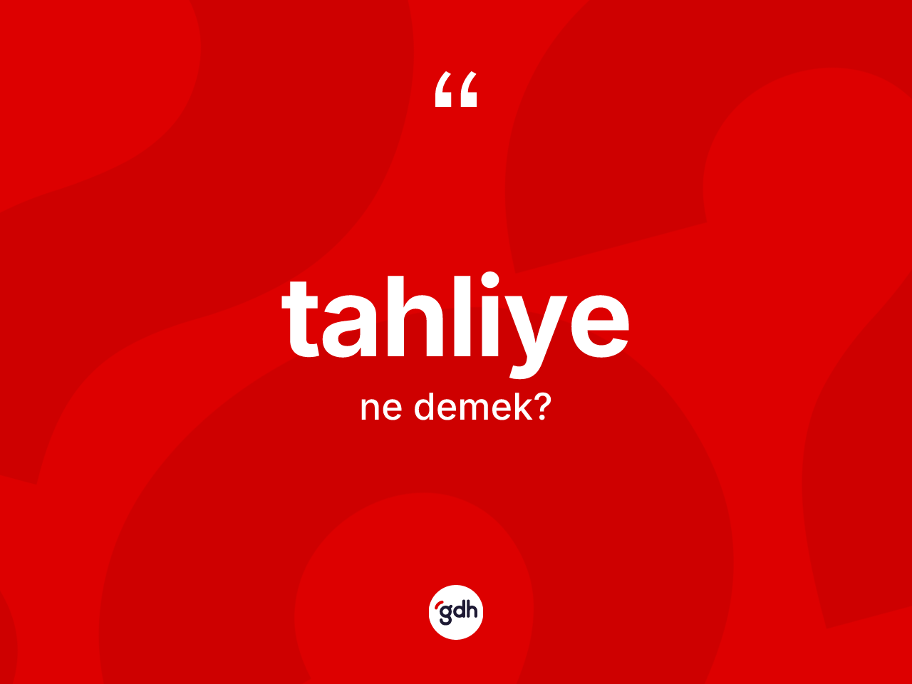 Tahliye kelimesi ne anlama gelir? Tahliye kelimesinin özellikleri nelerdir?