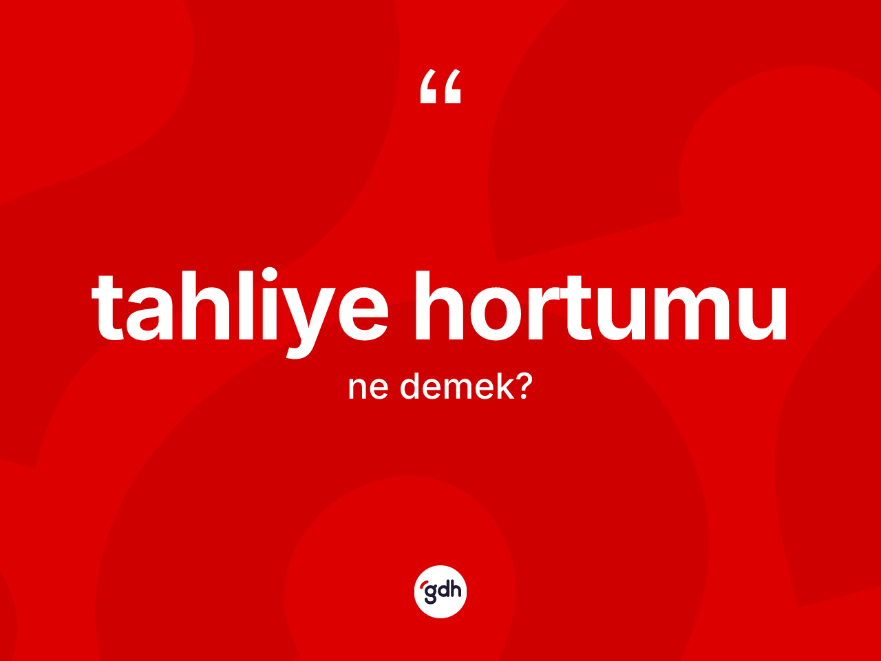 Tahliye hortumu nedir? Tahliye hortumunun TDK'ya göre anlamı nedir?