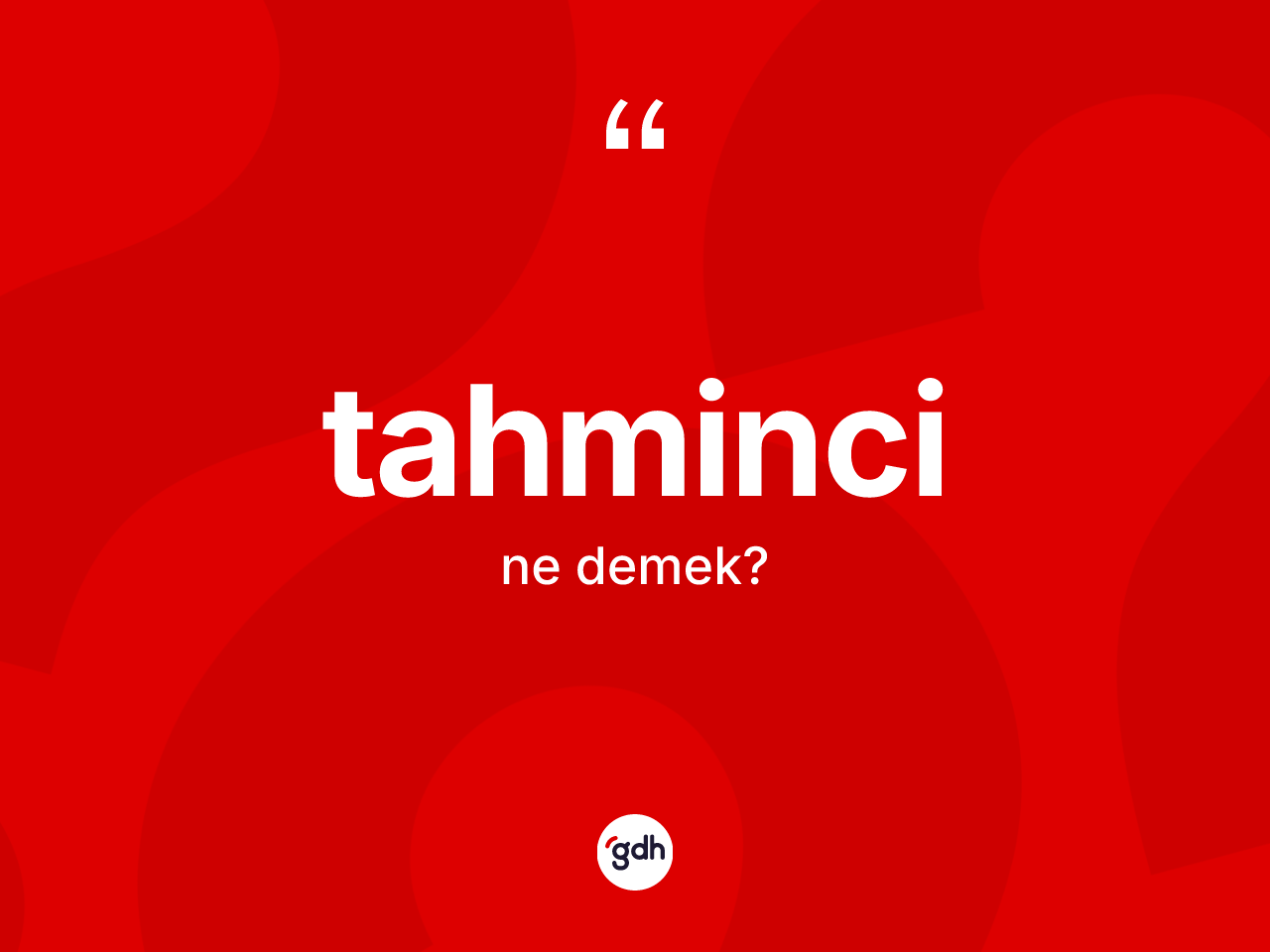 Tahminci kelimesinin tanımı nedir? Tahmincinin halk arasındaki kullanımı nasıldır?