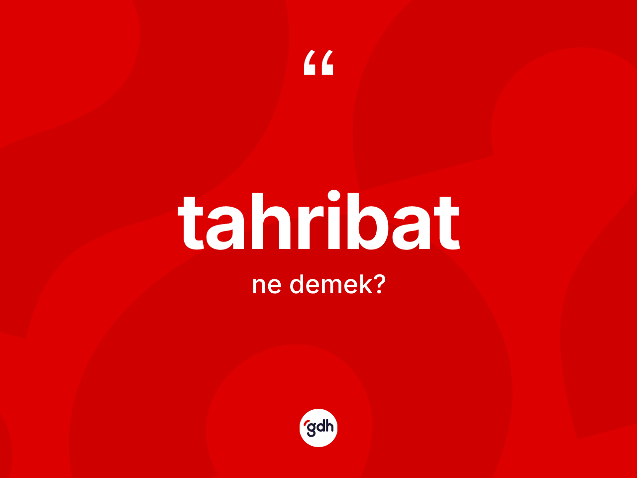 Tahribat kelimesinin tanımı nedir? Tahribatın TDK'ya göre anlamı nedir?
