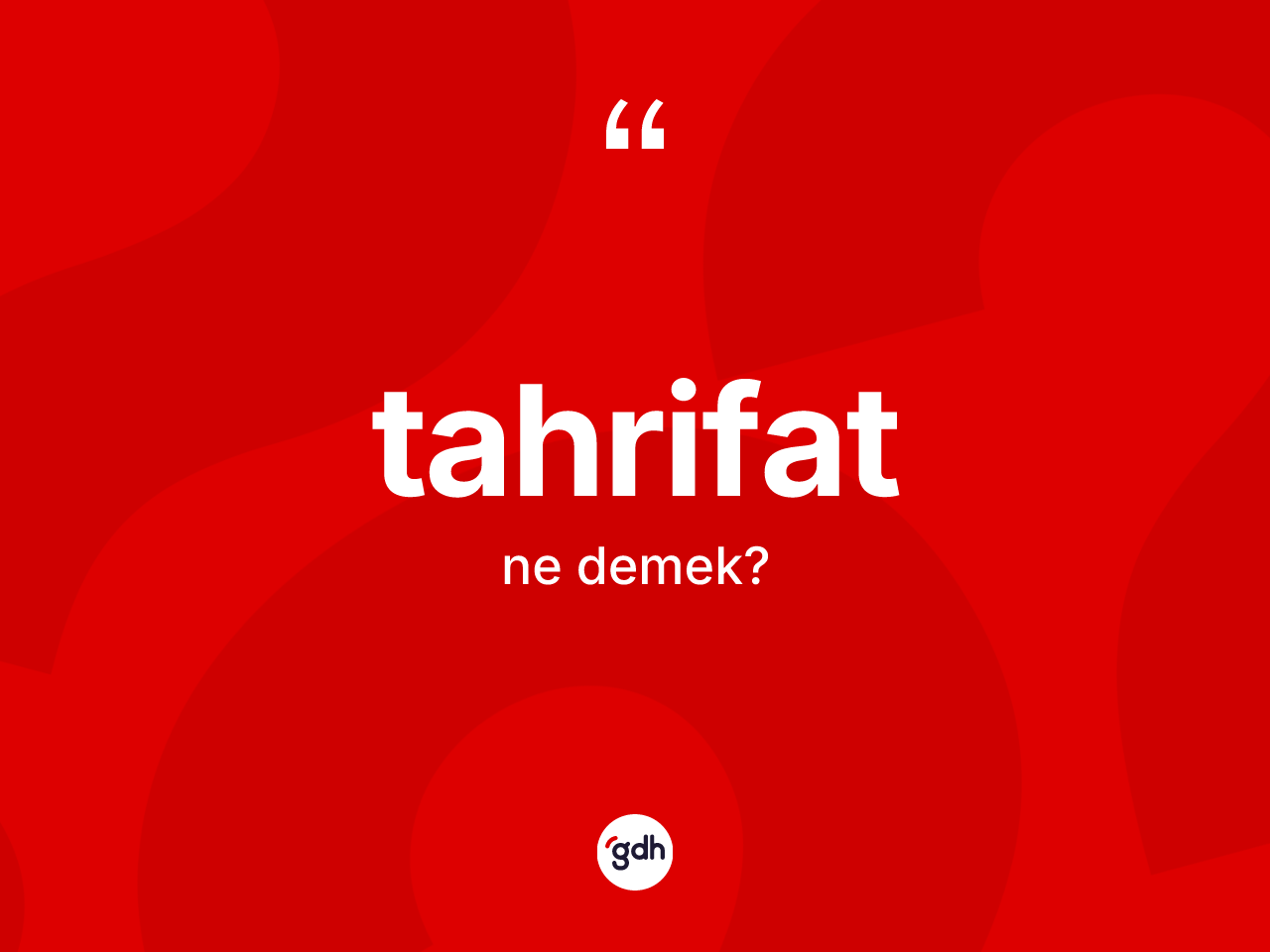 Tahrifat ne demek? Tahrifatın TDK'ya göre anlamı nedir?