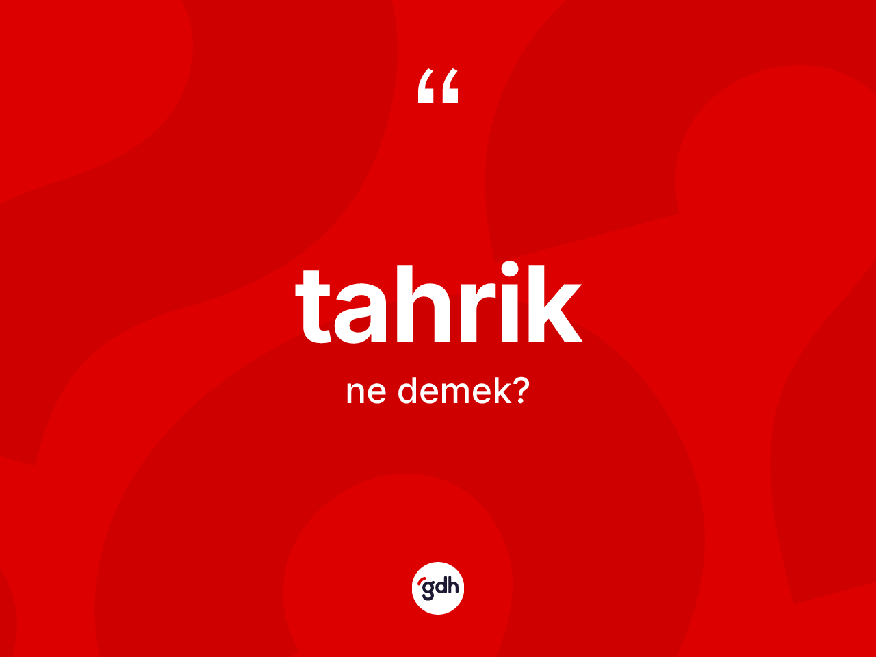 Tahrik kelimesinin tanımı nedir? Tahriğin TDK'ya göre anlamı nedir?