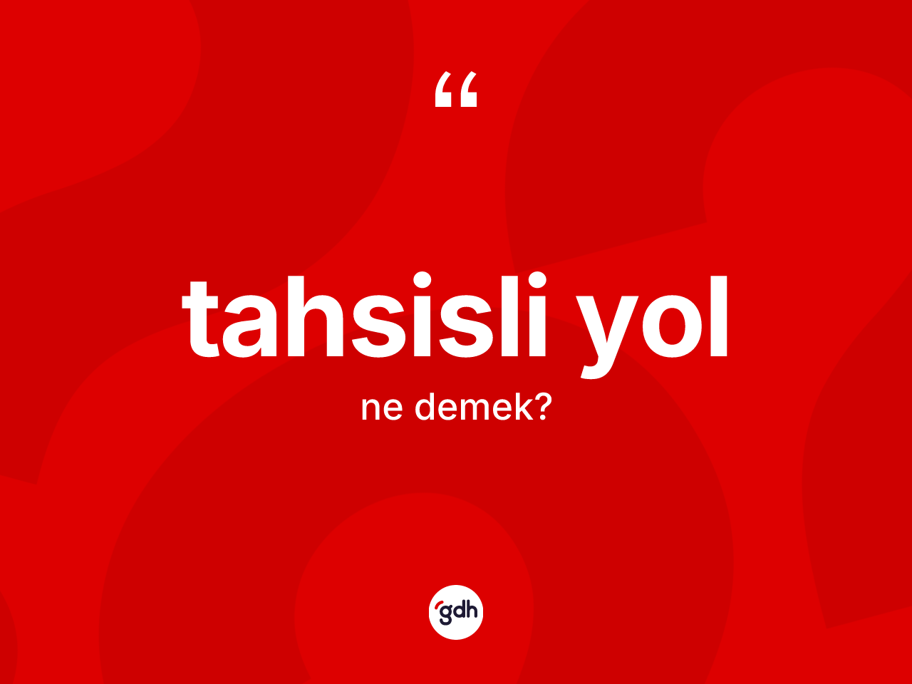 Tahsisli yol kelimesinin tanımı nedir? Tahsisli yolun TDK'ya göre anlamı nedir?