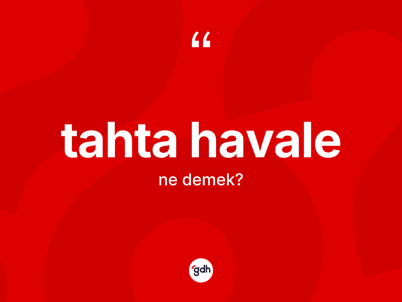 Tahta havale kelimesi ne demek? Tahta havalenin kısaca tanımı nedir?