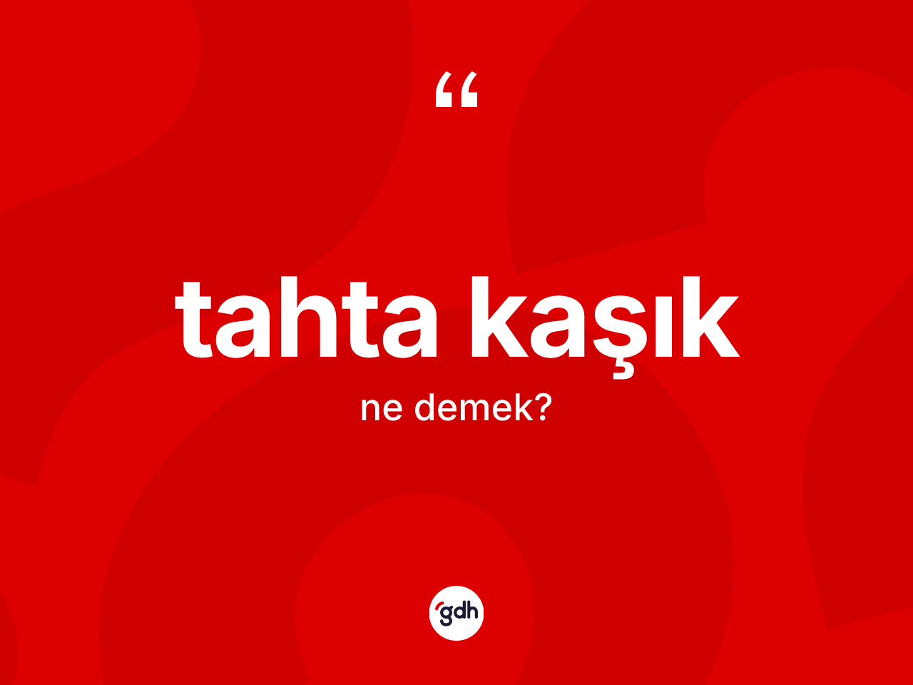 Tahta kaşık kelimesinin tanımı nedir? Tahta kaşığın kısaca tanımı nedir?