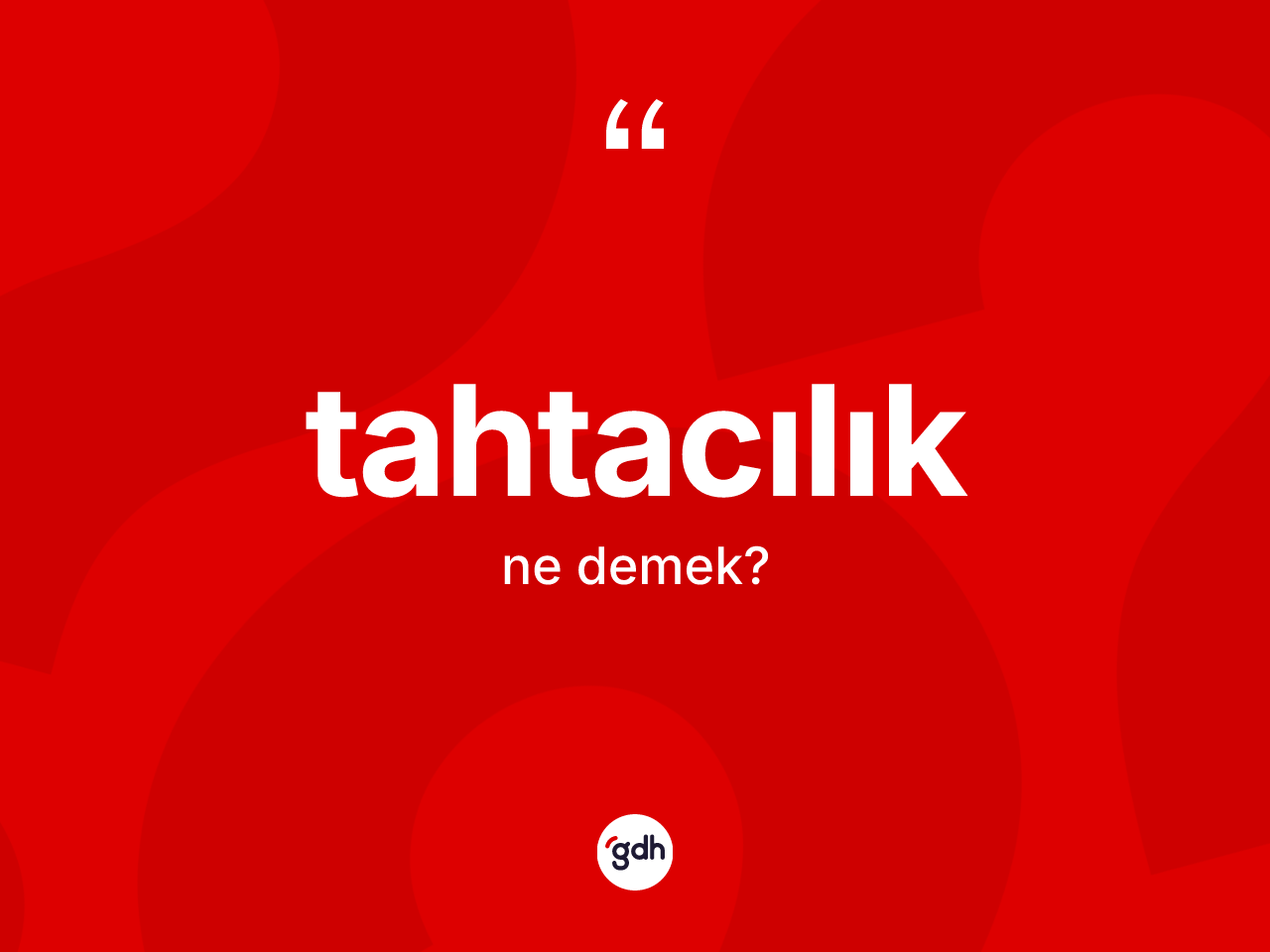 Tahtacılık ne anlama gelir? Tahtacılık kelimesinin TDK'ya göre açıklaması nedir?