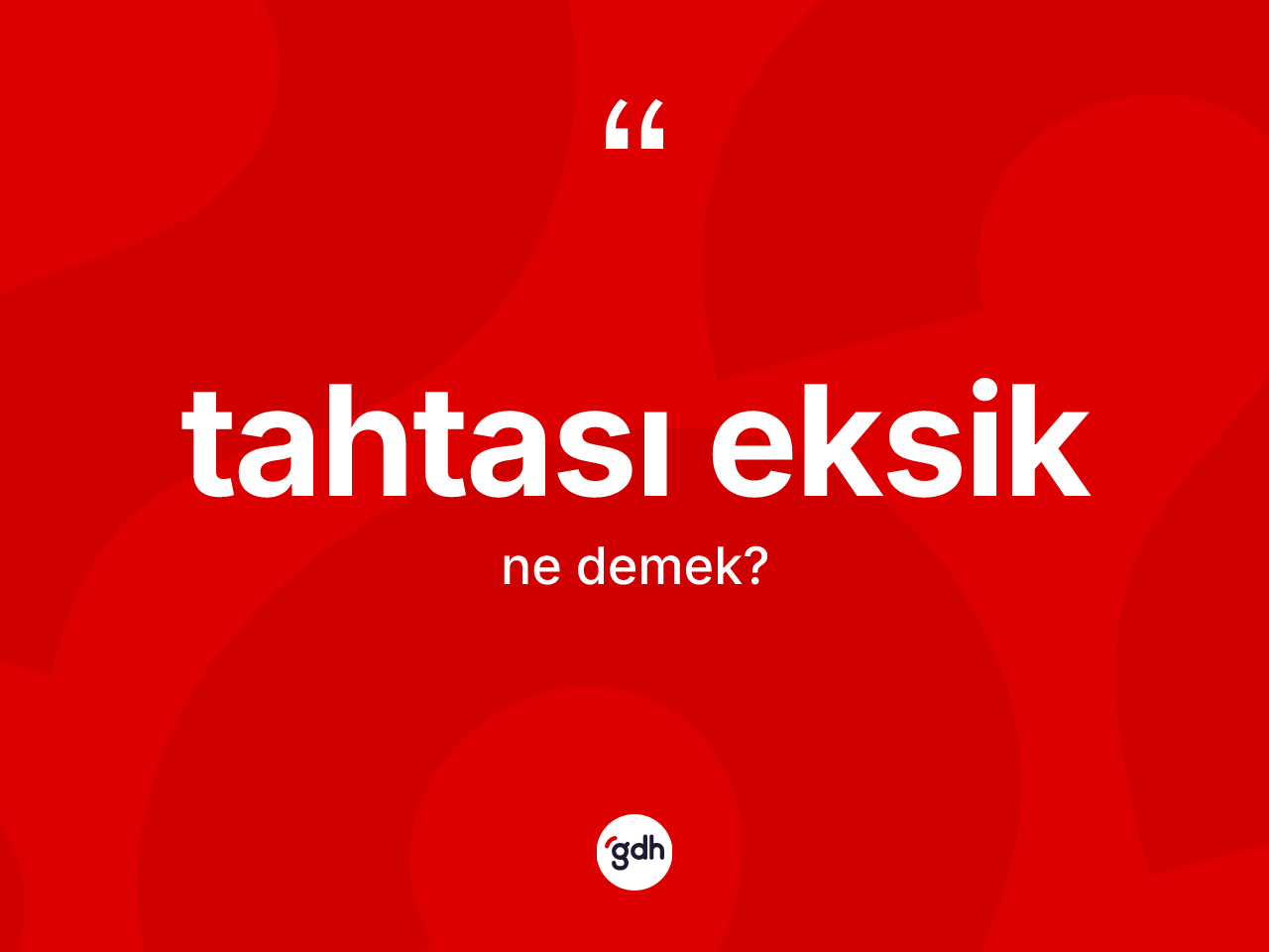 Tahtası eksik kelimesinin sözlükteki tanımı nedir? Tahtası eksiğin TDK'ya göre anlamı nedir?