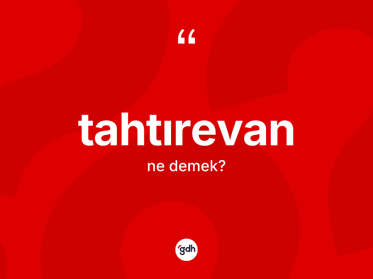 Tahtırevan kelimesinin sözlükteki tanımı nedir? Tahtırevan kelimesinin TDK'ya göre açıklaması nedir?