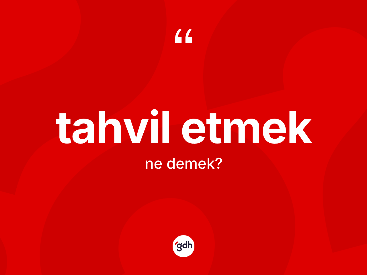 Tahvil etmek sözü neyi anlatır? Tahvil etmek ifadesinin özellikleri nelerdir?