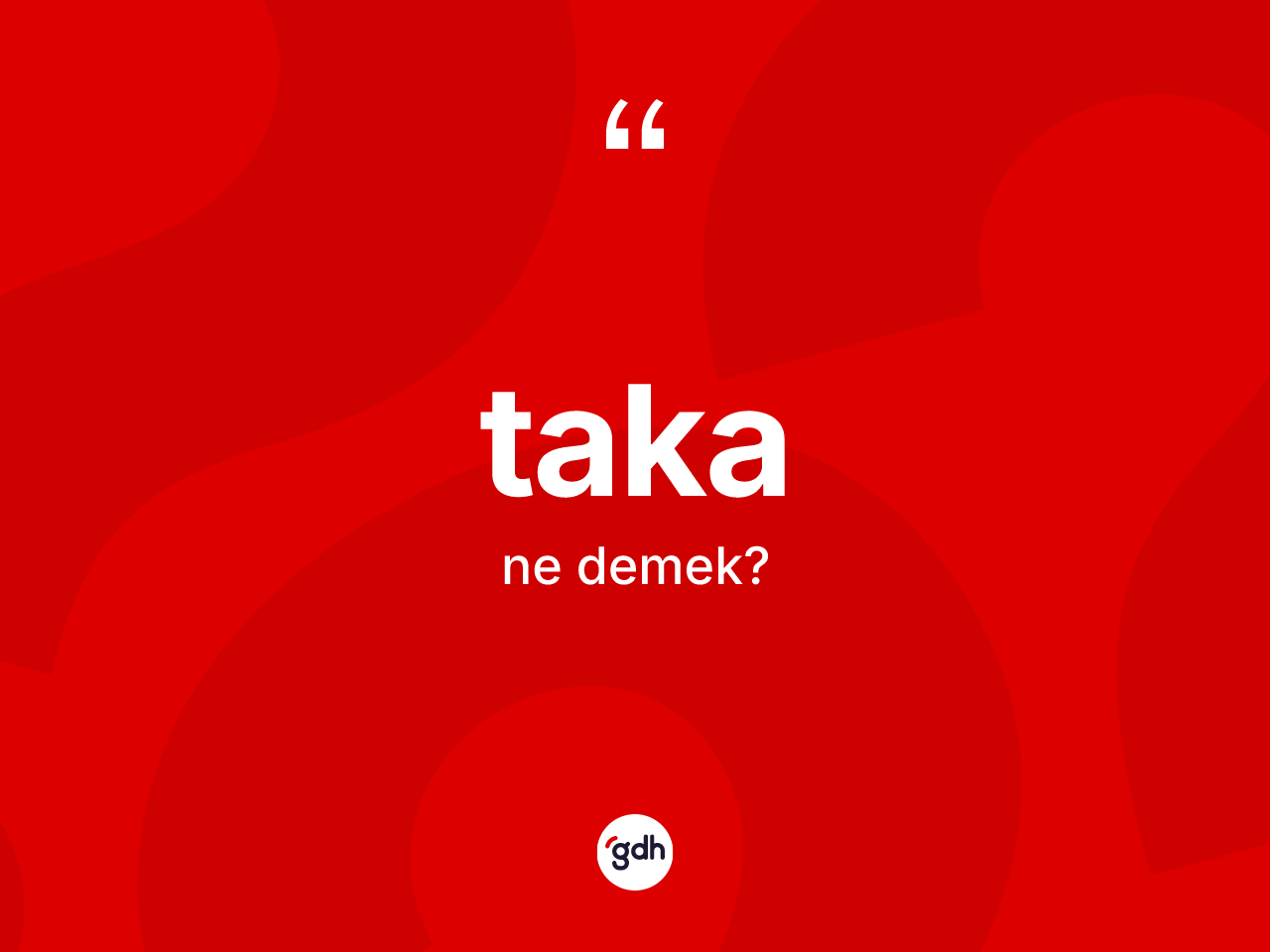 Taka kelimesinin sözlükteki tanımı nedir? Takanın halk arasındaki kullanımı nasıldır?