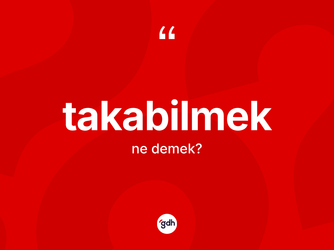 Takabilmek kelimesinin anlamı nedir? Takabilmek kelimesinin TDK'ya göre açıklaması nedir?