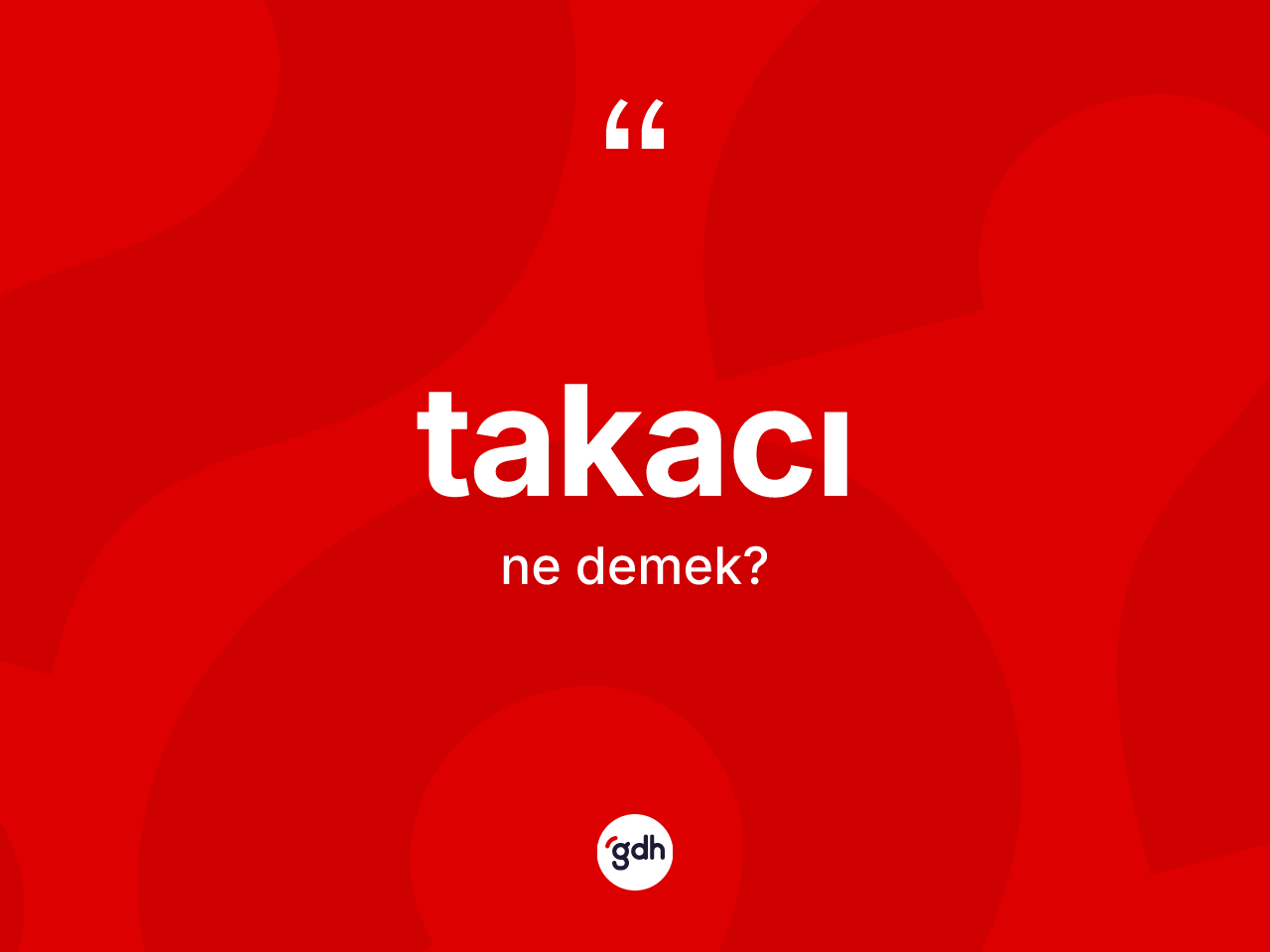 Takacı kelimesi ne anlama gelir? Takacı kelimesinin kaç farklı anlamı var?