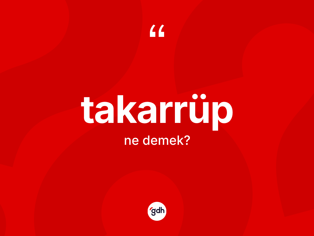 Takarrüp ne demek? Takarrübün TDK'ya göre anlamı nedir?
