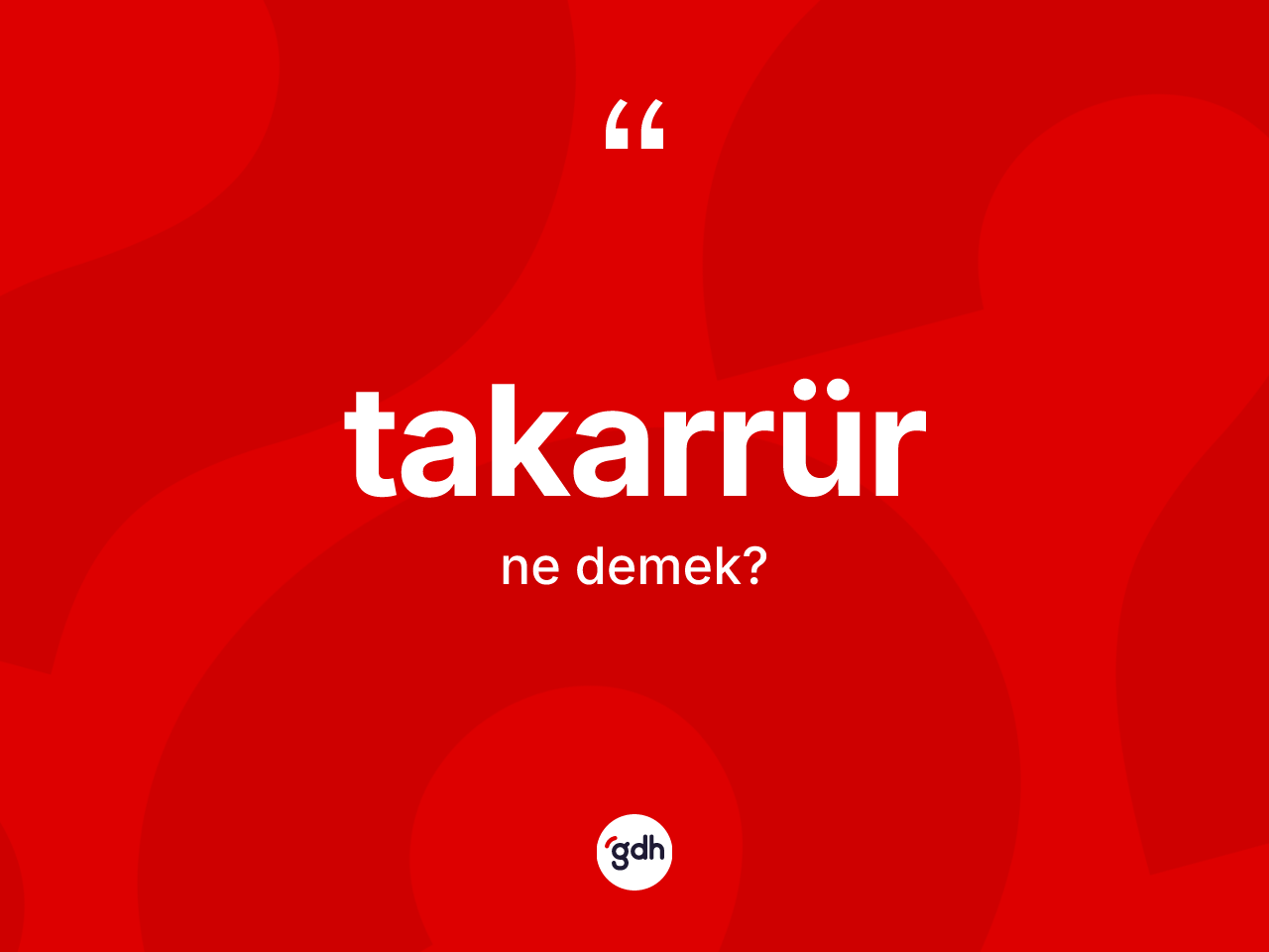 Takarrür kelimesi ne demek? Takarrürün sözlükteki anlamı nedir?