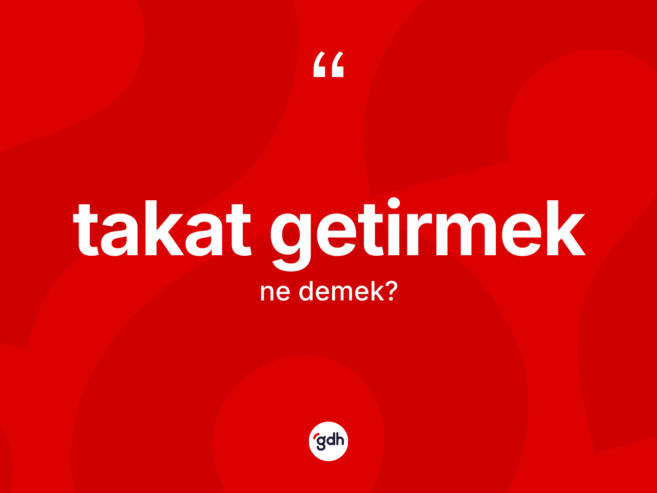 Takat getirmek ifadesi ne anlama gelir? Takat getirmek sözünün TDK açıklaması nedir?